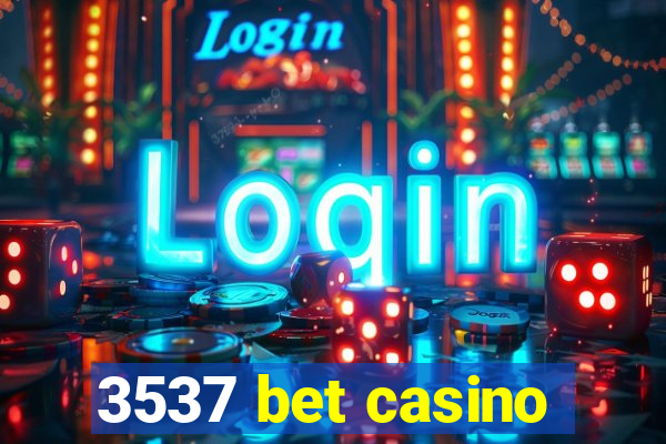 3537 bet casino